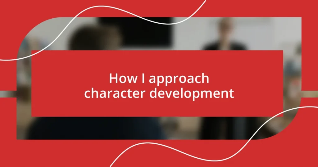 How I approach character development
