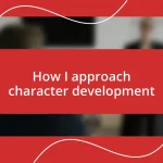 How I approach character development