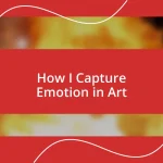 How I Capture Emotion in Art