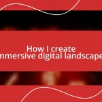 How I create immersive digital landscapes