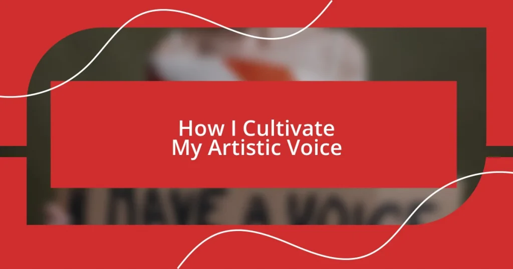 How I Cultivate My Artistic Voice