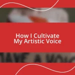 How I Cultivate My Artistic Voice