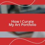 How I Curate My Art Portfolio