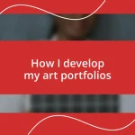How I develop my art portfolios