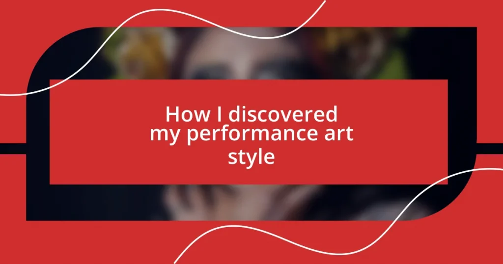 How I discovered my performance art style