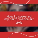 How I discovered my performance art style