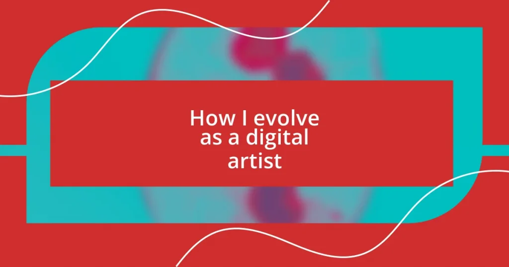 How I evolve as a digital artist