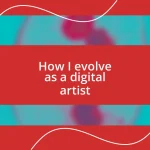 How I evolve as a digital artist