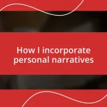 How I incorporate personal narratives