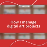 How I manage digital art projects