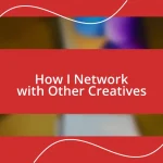 How I Network with Other Creatives