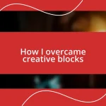 How I overcame creative blocks