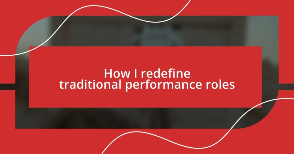 How I redefine traditional performance roles