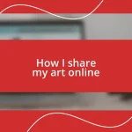 How I share my art online