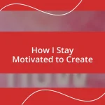 How I Stay Motivated to Create