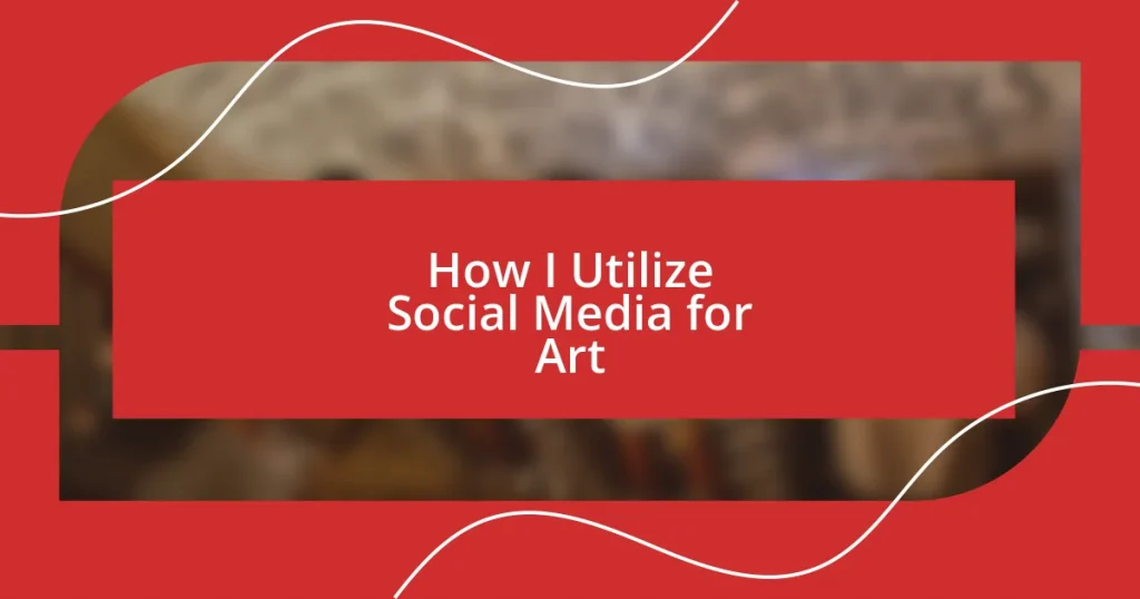 How I Utilize Social Media for Art