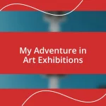 My Adventure in Art Exhibitions