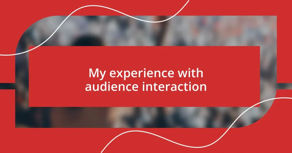 My experience with audience interaction