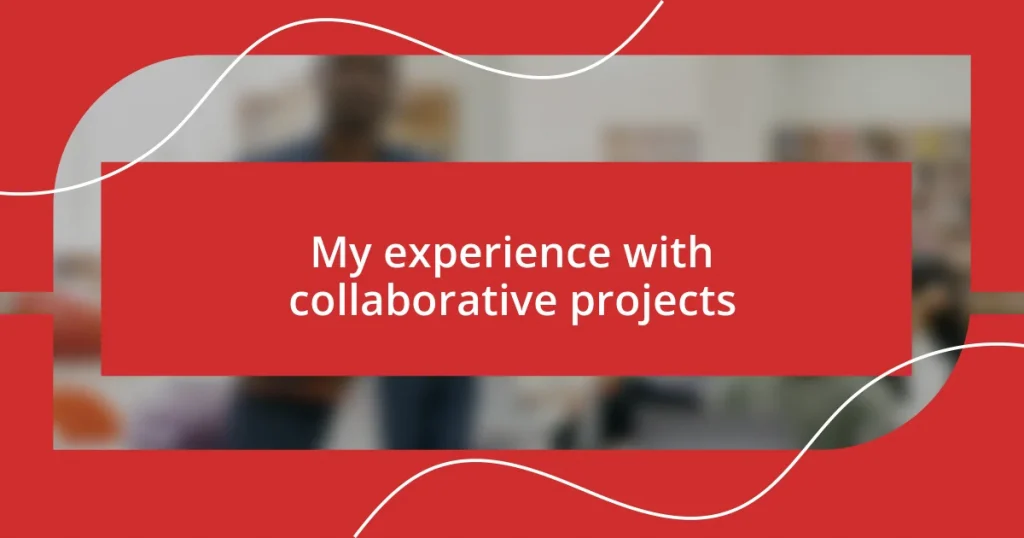 My experience with collaborative projects