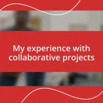 My experience with collaborative projects