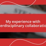 My experience with interdisciplinary collaborations