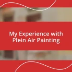 My Experience with Plein Air Painting