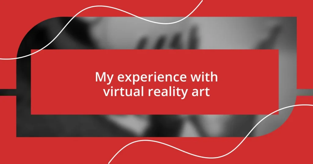 My experience with virtual reality art