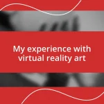 My experience with virtual reality art