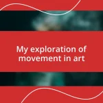 My exploration of movement in art
