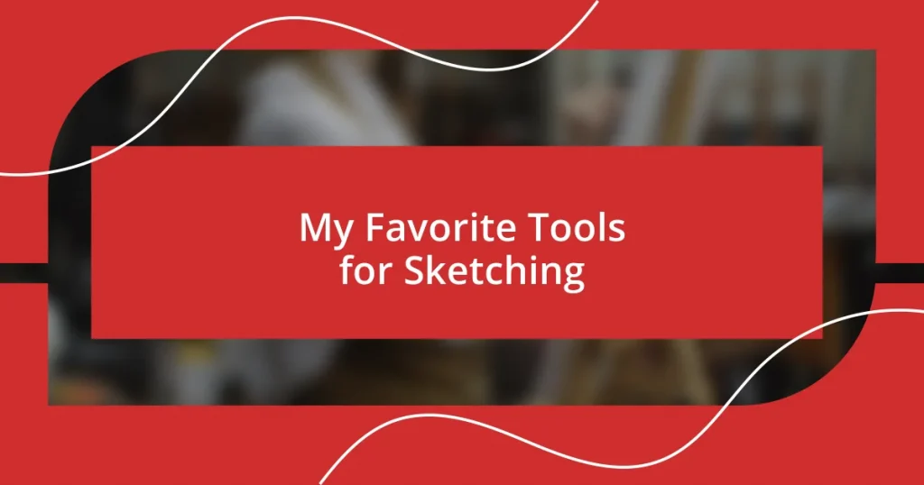 My Favorite Tools for Sketching