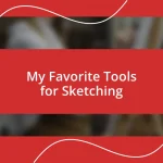 My Favorite Tools for Sketching