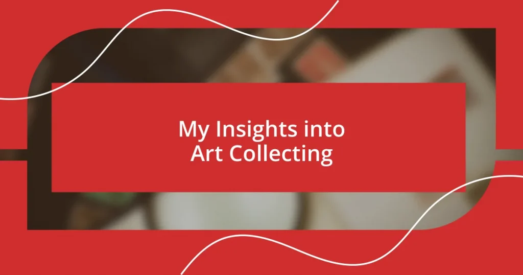 My Insights into Art Collecting