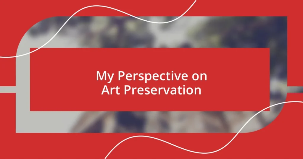 My Perspective on Art Preservation