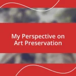 My Perspective on Art Preservation
