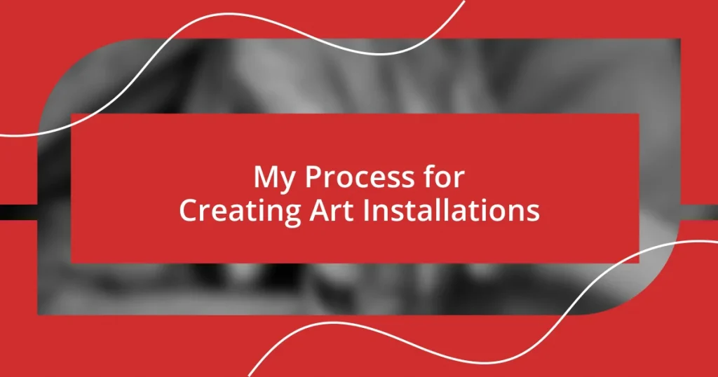 My Process for Creating Art Installations