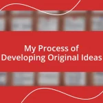My Process of Developing Original Ideas