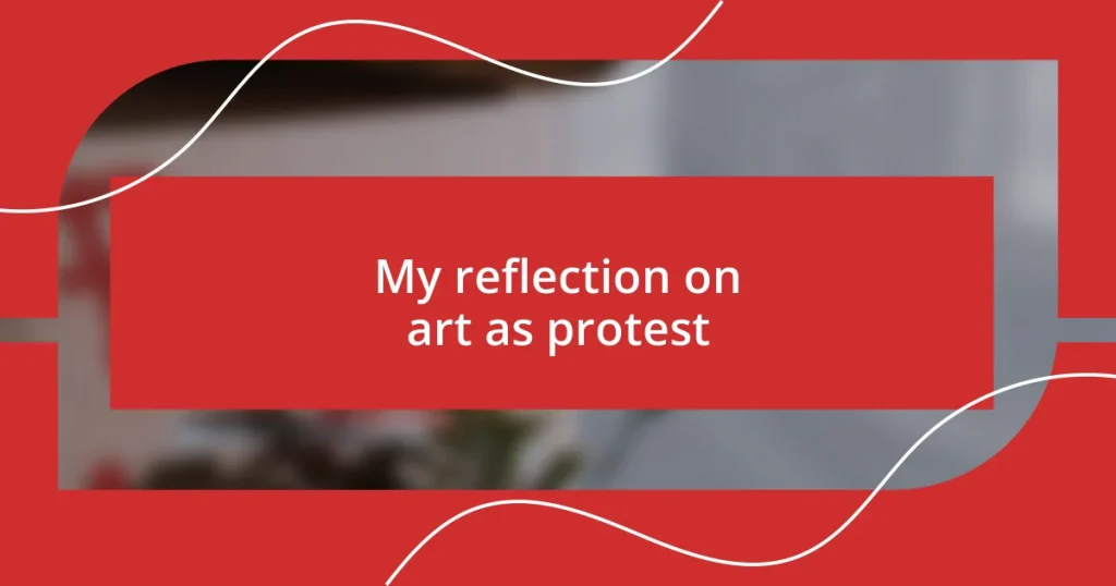 My reflection on art as protest