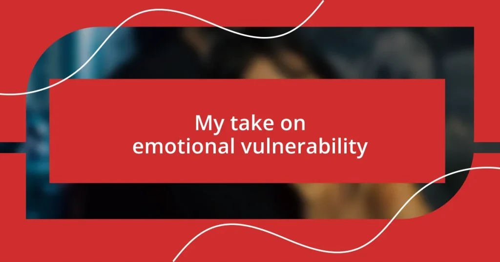 My take on emotional vulnerability