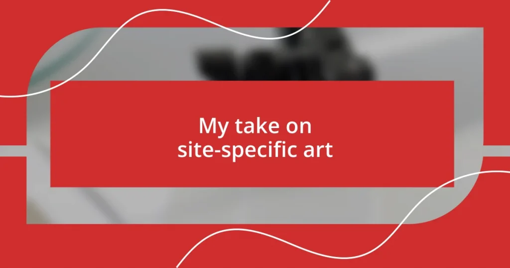 My take on site-specific art