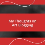 My Thoughts on Art Blogging
