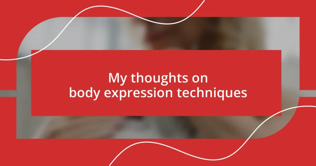 My thoughts on body expression techniques