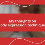 My thoughts on body expression techniques