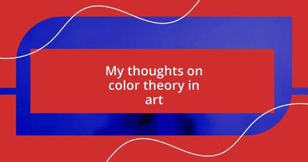 My thoughts on color theory in art