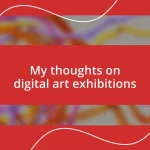 My thoughts on digital art exhibitions