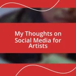 My Thoughts on Social Media for Artists