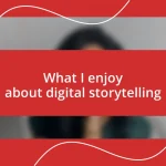 What I enjoy about digital storytelling