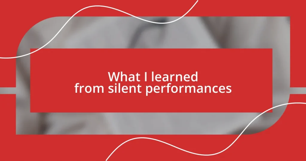 What I learned from silent performances