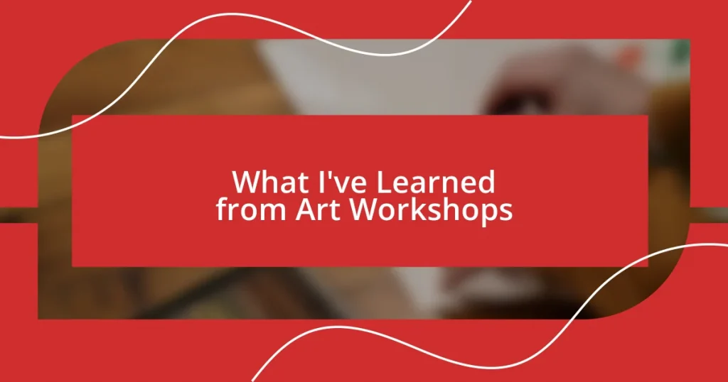 What I’ve Learned from Art Workshops