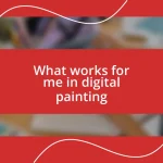 What works for me in digital painting