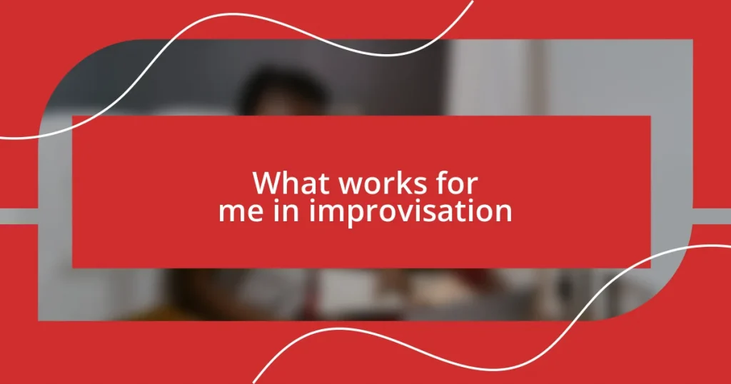 What works for me in improvisation